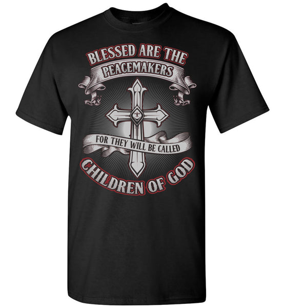 Blessed Are The Peacemakers T-Shirt - Free Shipping