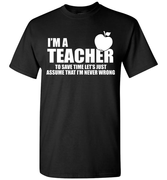 I'm A Teacher T-Shirt / Long Sleeve - Free Shipping