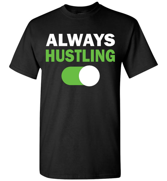 Always Hustling T-Shirt / Long Sleeve
