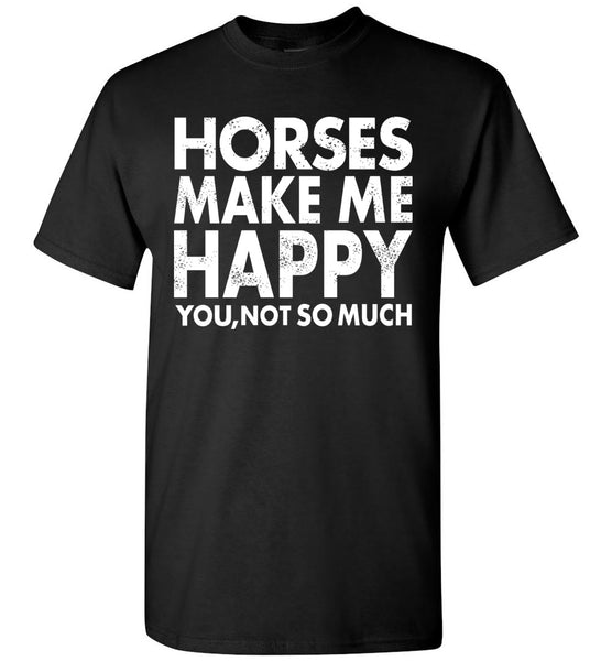 Horses Makes Me Happy T-Shirt / Long Sleeve
