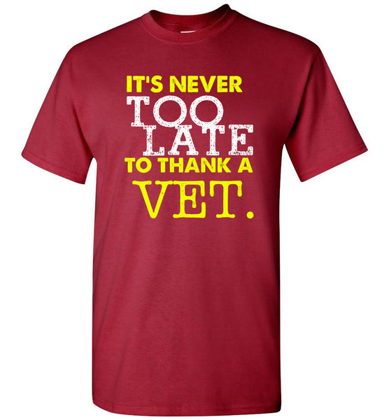 Never To Late To Thank A Vet T-Shirt - Free Shipping!