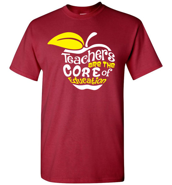 Teachers Are The Core Of Education T-Shirt / Long Sleeve