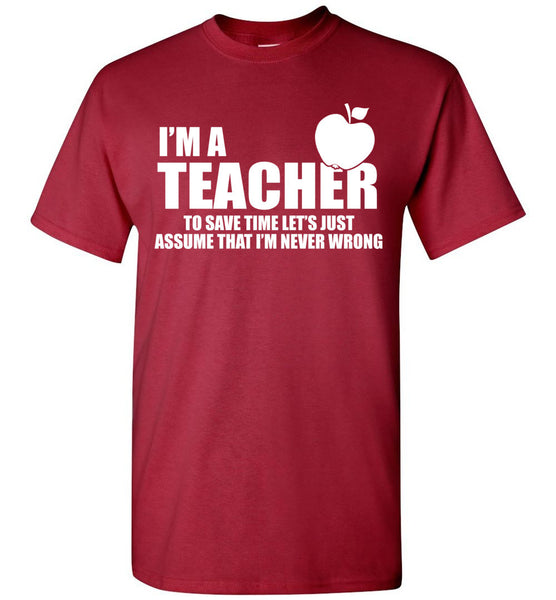 I'm A Teacher T-Shirt / Long Sleeve - Free Shipping