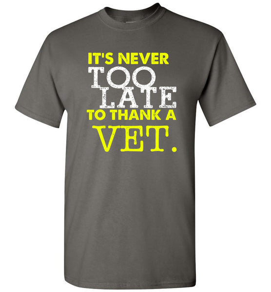 Never To Late To Thank A Vet T-Shirt - Free Shipping!