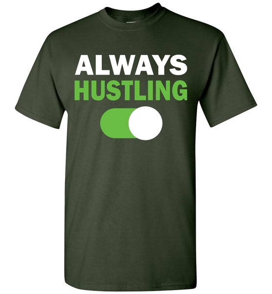 Always Hustling T-Shirt / Long Sleeve