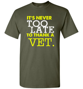 Never To Late To Thank A Vet T-Shirt - Free Shipping!