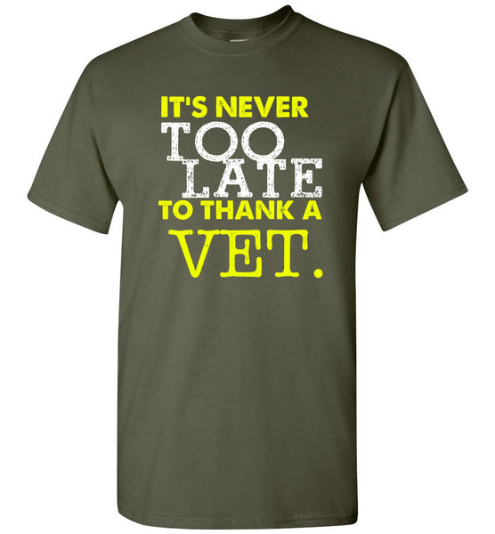 Never To Late To Thank A Vet T-Shirt - Free Shipping!