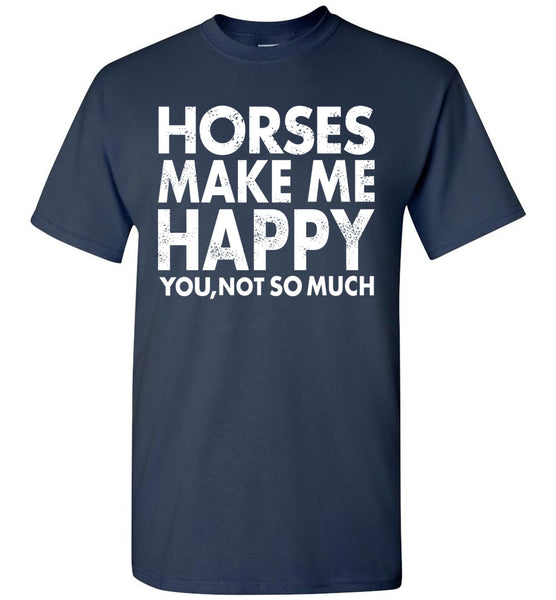 Horses Makes Me Happy T-Shirt / Long Sleeve