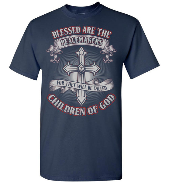 Blessed Are The Peacemakers T-Shirt - Free Shipping