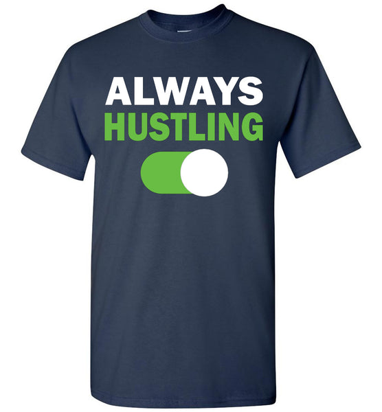 Always Hustling T-Shirt / Long Sleeve