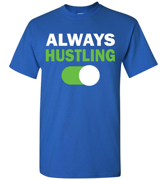 Always Hustling T-Shirt / Long Sleeve