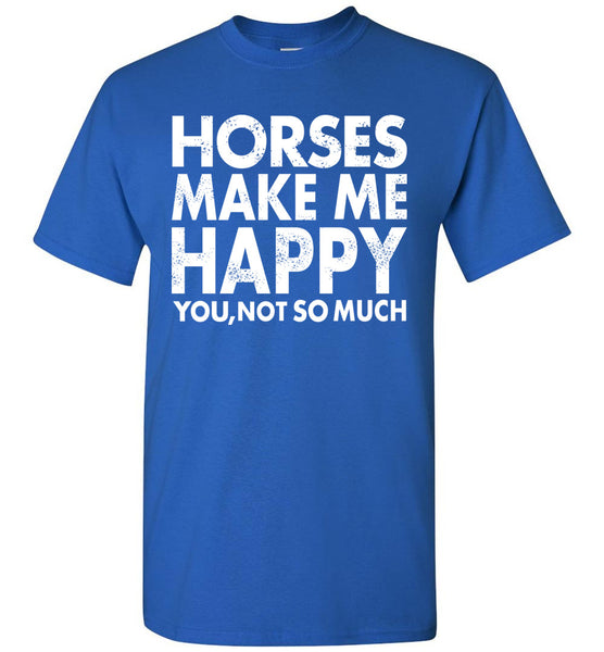 Horses Makes Me Happy T-Shirt / Long Sleeve