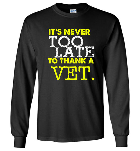 Never To Late To Thank A Vet Long Sleeve - Free Shipping!