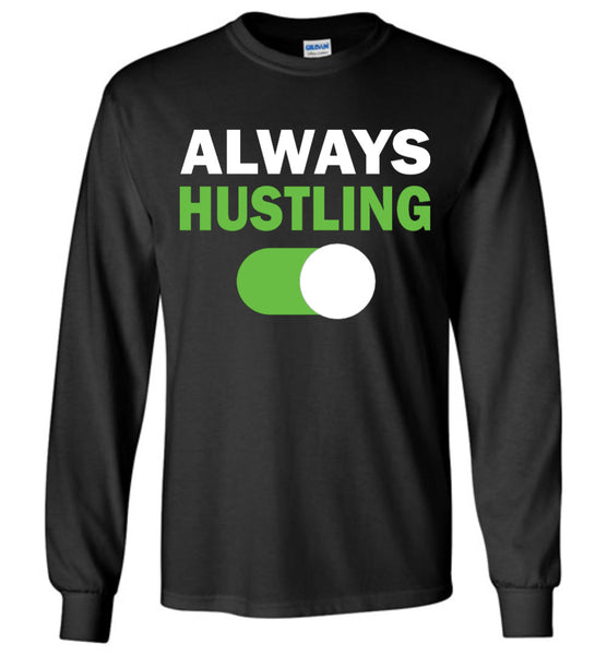 Always Hustling T-Shirt / Long Sleeve