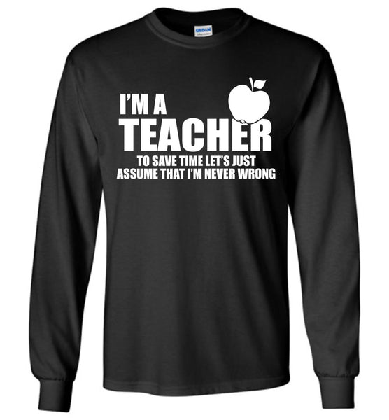 I'm A Teacher T-Shirt / Long Sleeve - Free Shipping