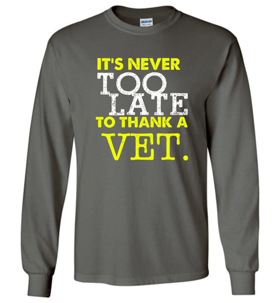 Never To Late To Thank A Vet Long Sleeve - Free Shipping!