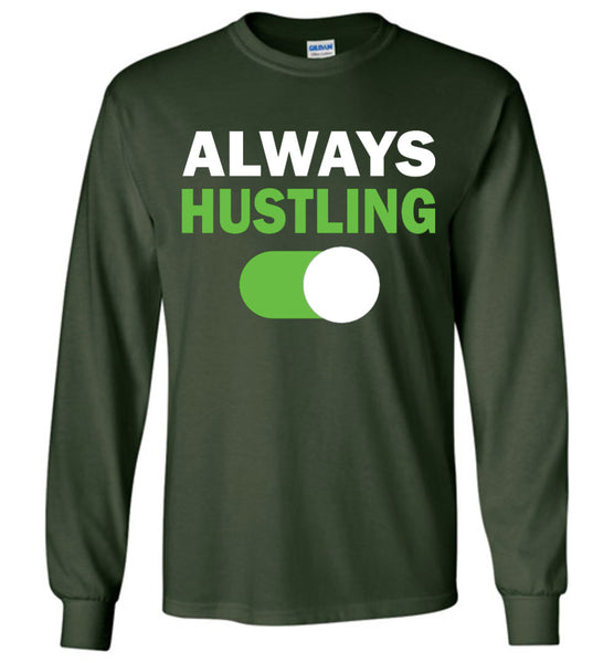 Always Hustling T-Shirt / Long Sleeve