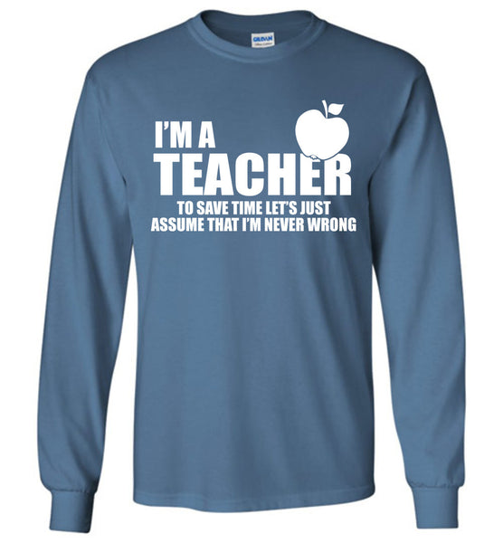 I'm A Teacher T-Shirt / Long Sleeve - Free Shipping