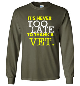 Never To Late To Thank A Vet Long Sleeve - Free Shipping!