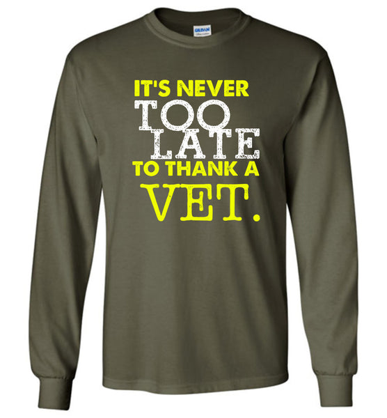 Never To Late To Thank A Vet Long Sleeve - Free Shipping!