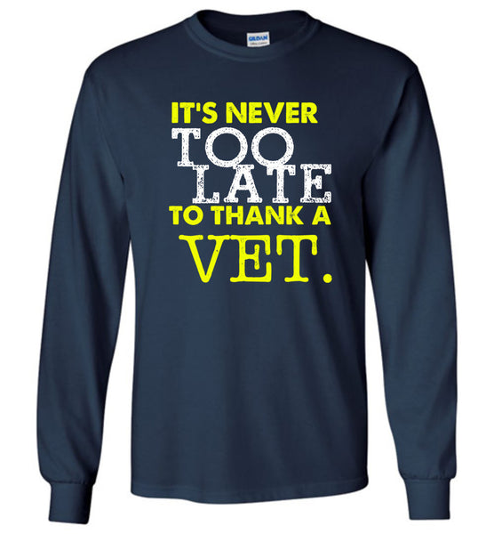 Never To Late To Thank A Vet Long Sleeve - Free Shipping!