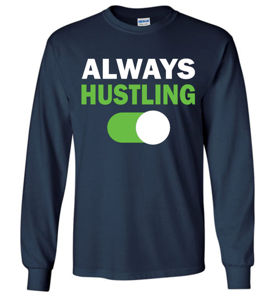 Always Hustling T-Shirt / Long Sleeve