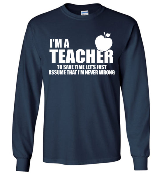 I'm A Teacher T-Shirt / Long Sleeve - Free Shipping