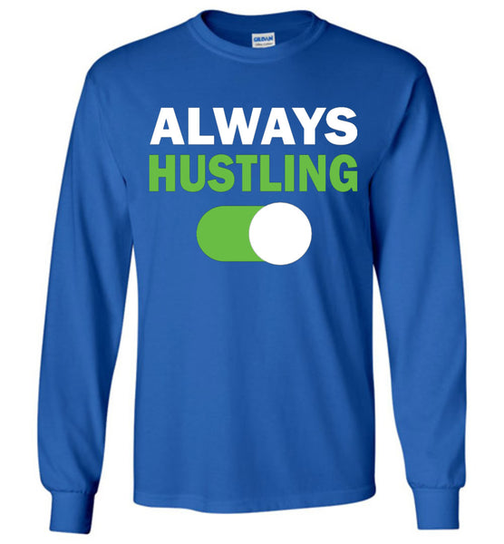 Always Hustling T-Shirt / Long Sleeve