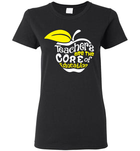 Teachers Are The Core Of Education T-Shirt / Long Sleeve