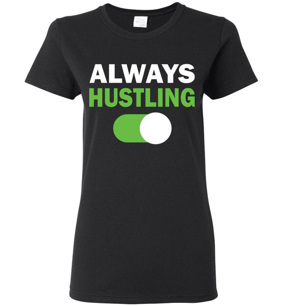 Always Hustling T-Shirt / Long Sleeve