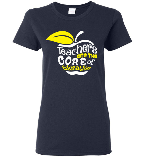 Teachers Are The Core Of Education T-Shirt / Long Sleeve