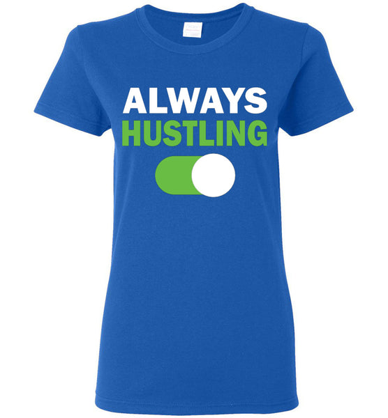 Always Hustling T-Shirt / Long Sleeve