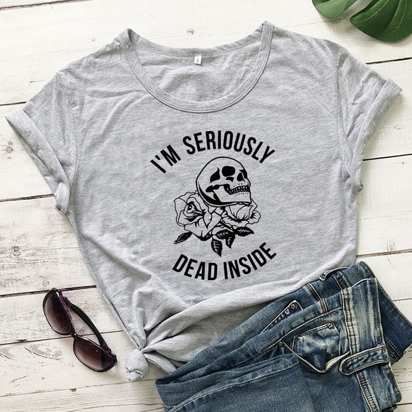 I'M Seriously Dead Inside Skull T-Shirt